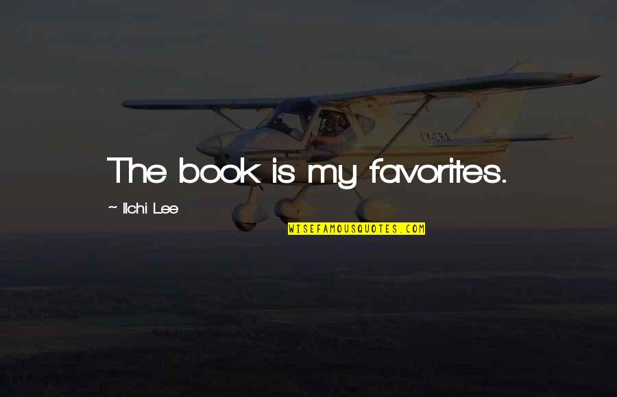 Albert Uderzo Quotes By Ilchi Lee: The book is my favorites. Albert Uderzo Quotes By Ilchi Lee: The book is my favorites.