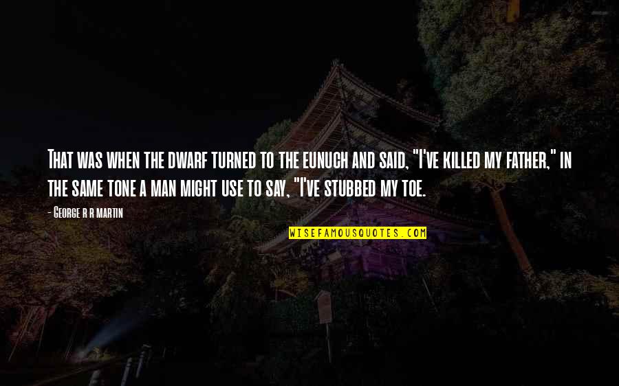 Albert Wendt Famous Quotes By George R R Martin: That was when the dwarf turned to the Albert Wendt Famous Quotes By George R R Martin: That was when the dwarf turned to the