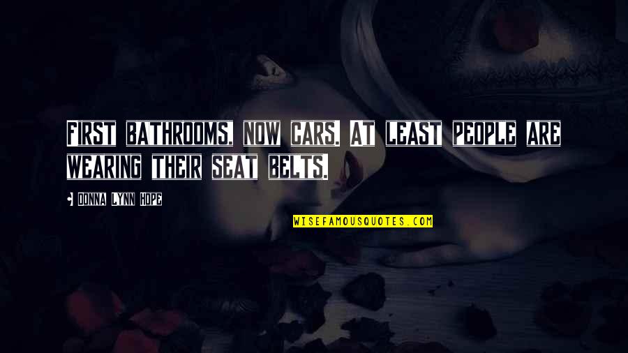 Alberta Hunter Quotes By Donna Lynn Hope: First bathrooms, now cars. At least people are Alberta Hunter Quotes By Donna Lynn Hope: First bathrooms, now cars. At least people are