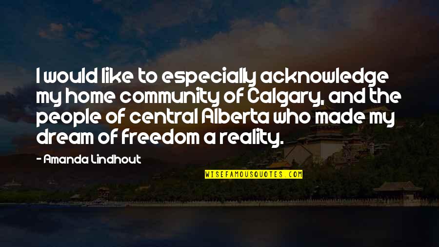 Alberta Quotes By Amanda Lindhout: I would like to especially acknowledge my home