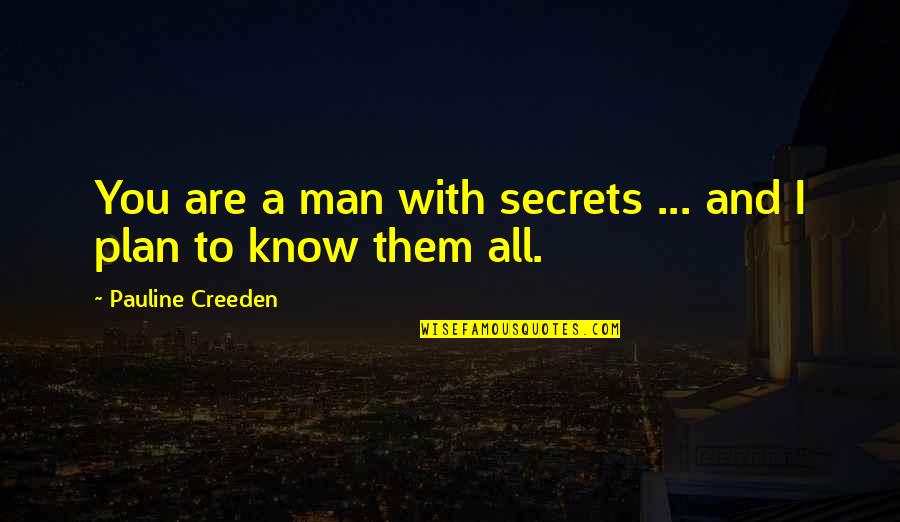 Albertano Fit Quotes By Pauline Creeden: You are a man with secrets ... and