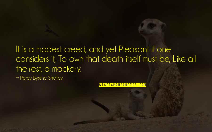 Albertans In Bc Quotes By Percy Bysshe Shelley: It is a modest creed, and yet Pleasant