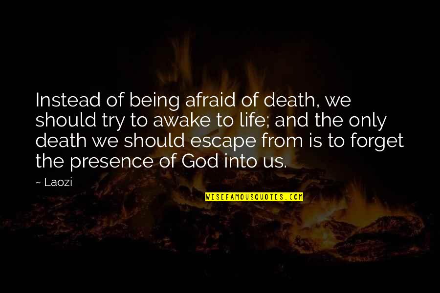 Albertas Kamiu Quotes By Laozi: Instead of being afraid of death, we should Albertas Kamiu Quotes By Laozi: Instead of being afraid of death, we should