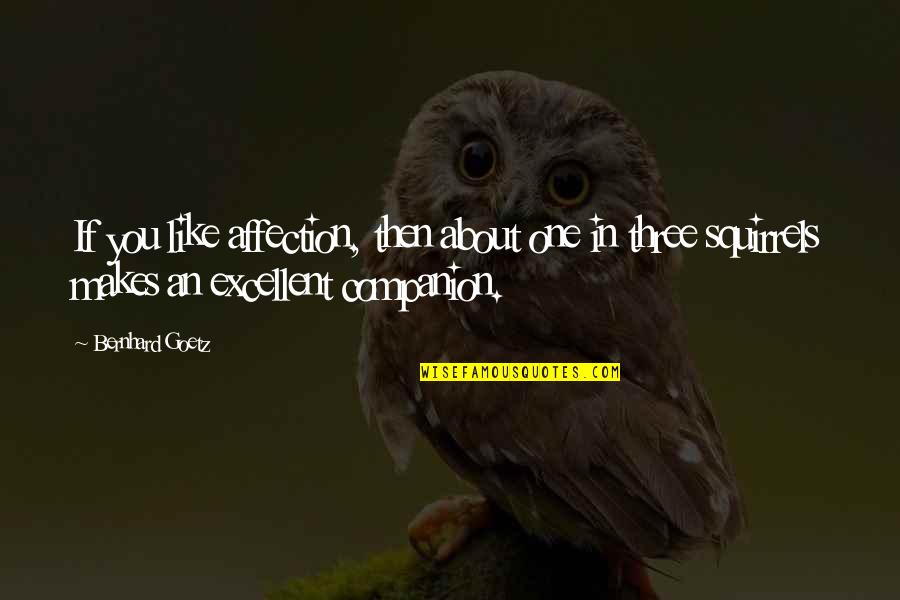 Albertazzi Construction Quotes By Bernhard Goetz: If you like affection, then about one in Albertazzi Construction Quotes By Bernhard Goetz: If you like affection, then about one in