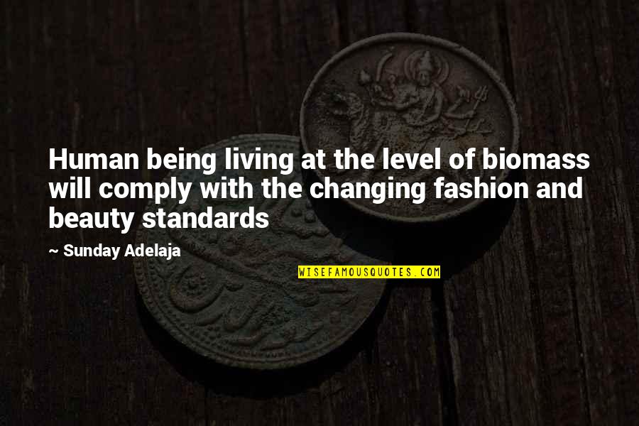 Alberte Gent Quotes By Sunday Adelaja: Human being living at the level of biomass