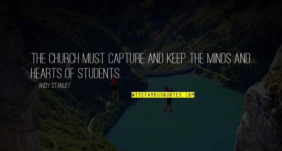 Albertine Bookstore Quotes By Andy Stanley: The church must capture and keep the minds
