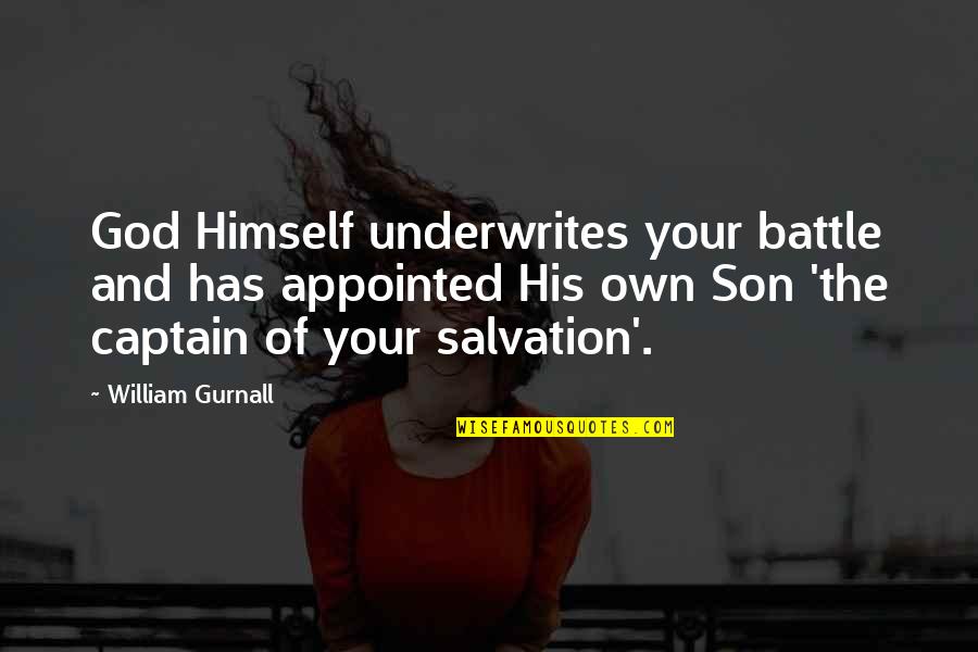 Albertine Sarrazin Quotes By William Gurnall: God Himself underwrites your battle and has appointed Albertine Sarrazin Quotes By William Gurnall: God Himself underwrites your battle and has appointed