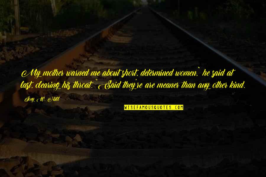 Albertines Floral Quotes By Joey W. Hill: My mother warned me about short, determined women," Albertines Floral Quotes By Joey W. Hill: My mother warned me about short, determined women,"