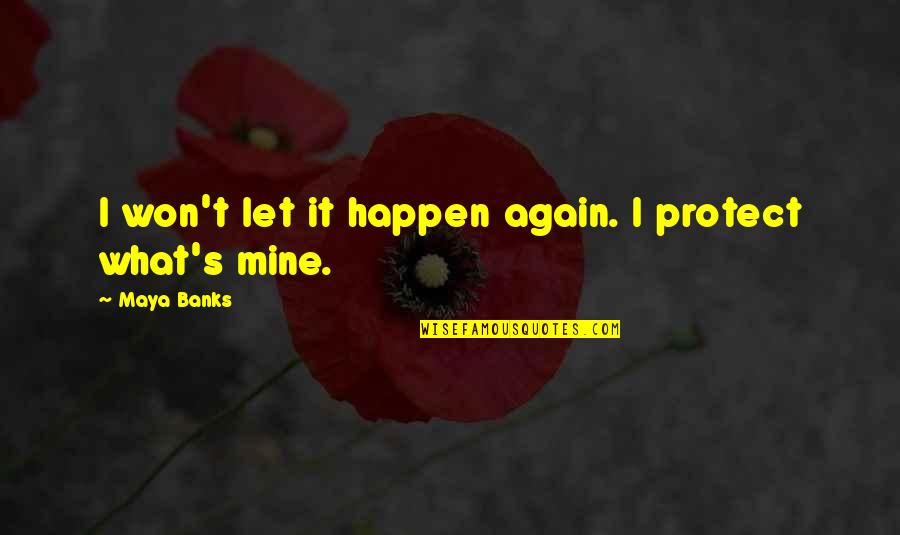 Albertines Floral Quotes By Maya Banks: I won't let it happen again. I protect Albertines Floral Quotes By Maya Banks: I won't let it happen again. I protect