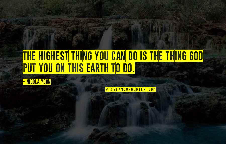 Albertinho Limonta Quotes By Nicola Yoon: The highest thing you can do is the