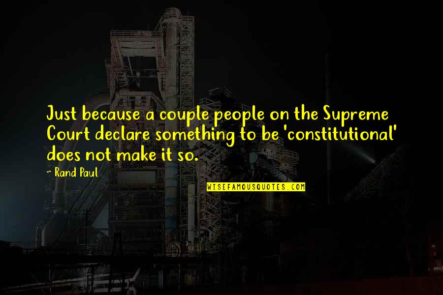 Alberto Del Rio Famous Quotes By Rand Paul: Just because a couple people on the Supreme