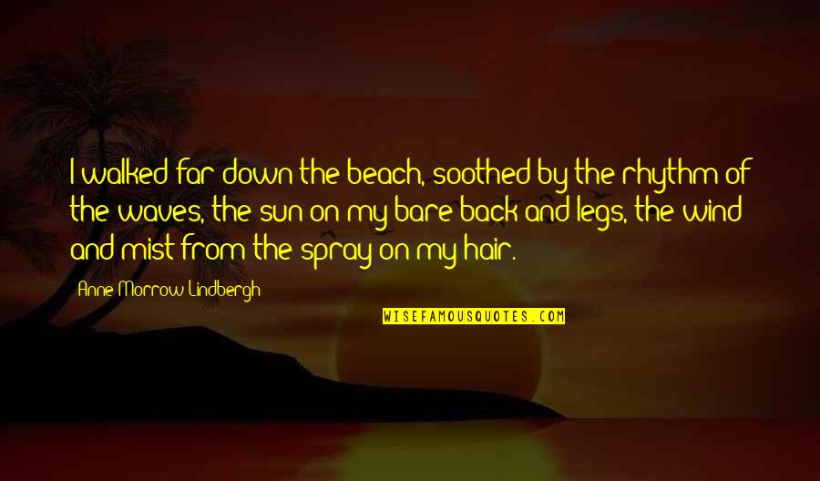 Alberto Del Rio Spanish Quotes By Anne Morrow Lindbergh: I walked far down the beach, soothed by