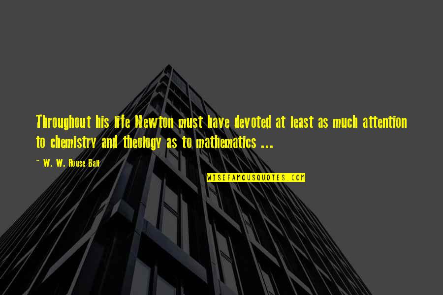 Albertoni Dentist Quotes By W. W. Rouse Ball: Throughout his life Newton must have devoted at Albertoni Dentist Quotes By W. W. Rouse Ball: Throughout his life Newton must have devoted at