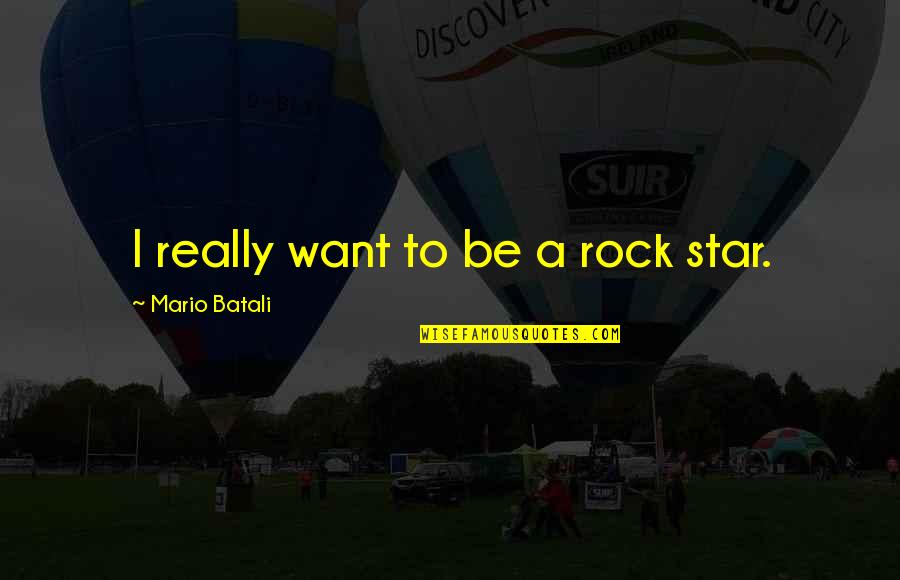 Albertoni Ohio Quotes By Mario Batali: I really want to be a rock star.