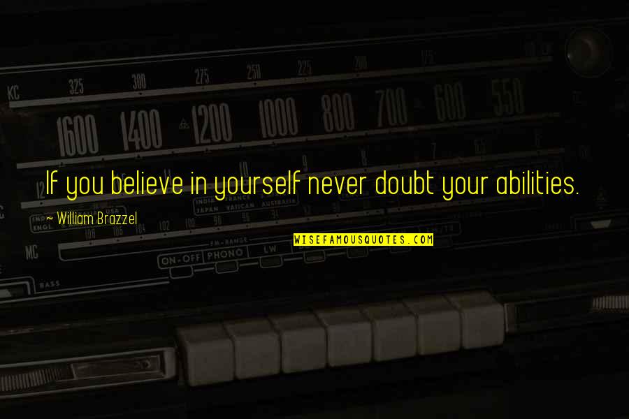 Albertoni Ohio Quotes By William Brazzel: If you believe in yourself never doubt your