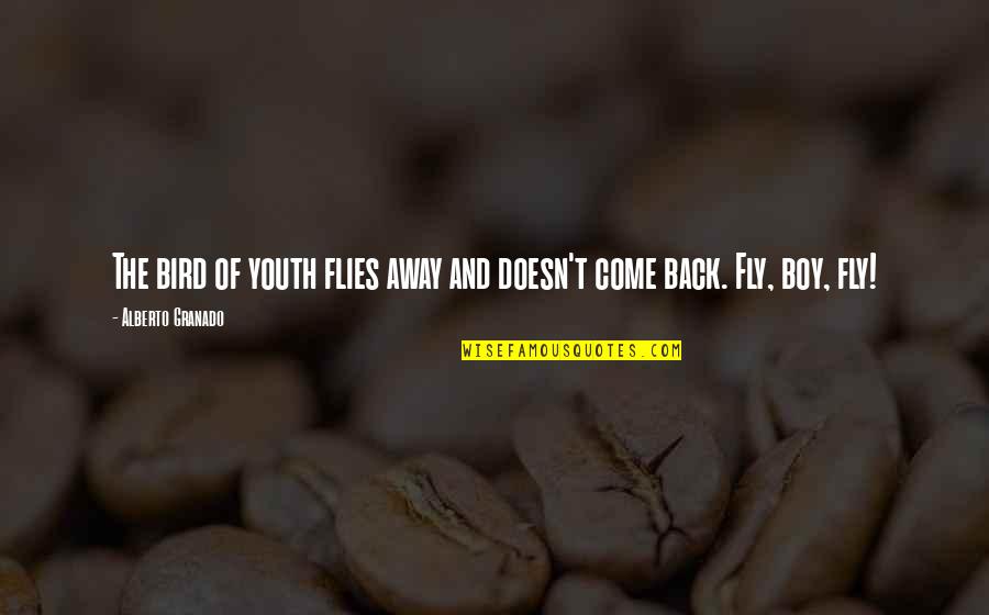 Alberto's Quotes By Alberto Granado: The bird of youth flies away and doesn't Alberto's Quotes By Alberto Granado: The bird of youth flies away and doesn't