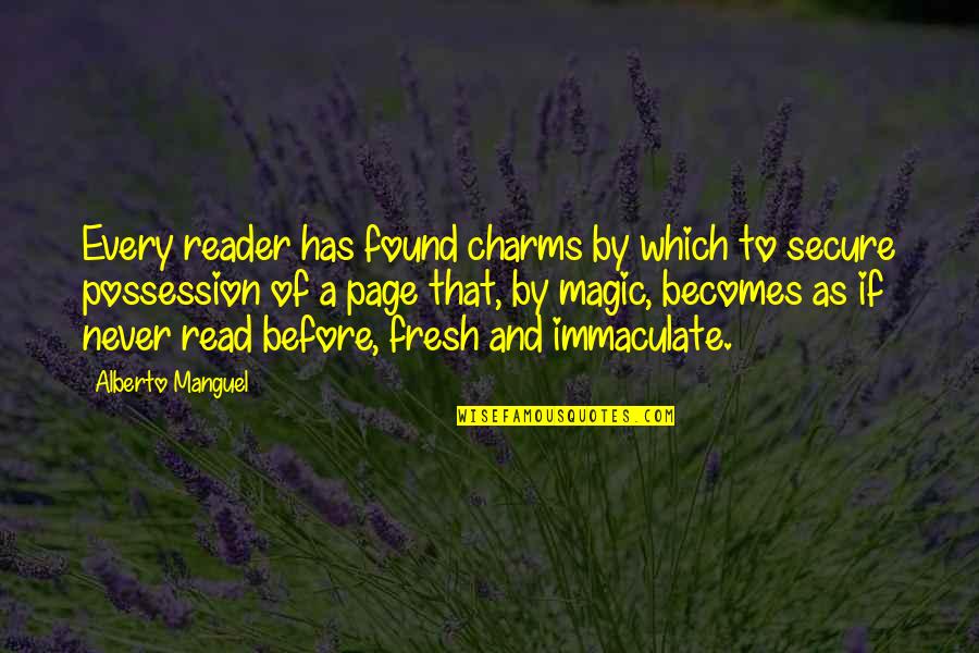 Alberto's Quotes By Alberto Manguel: Every reader has found charms by which to Alberto's Quotes By Alberto Manguel: Every reader has found charms by which to