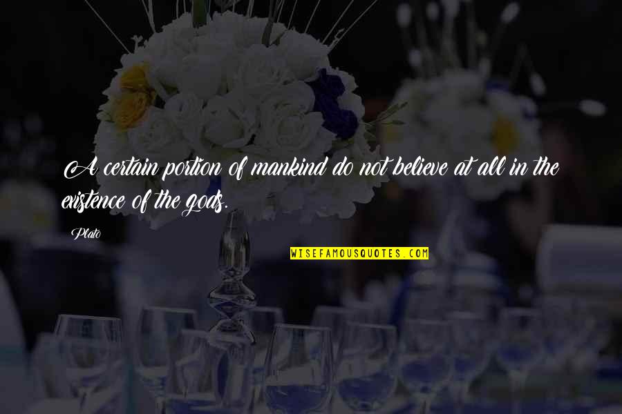 Albertslund Municipality Quotes By Plato: A certain portion of mankind do not believe