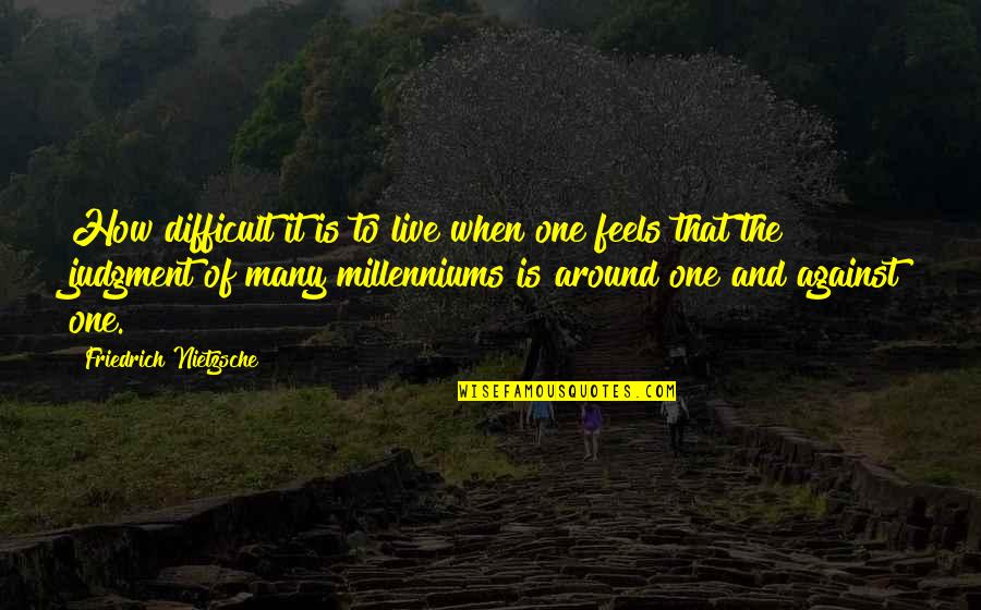 Albertssons Jelly Quotes By Friedrich Nietzsche: How difficult it is to live when one
