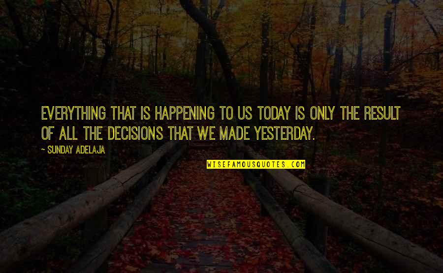 Albertssons Jelly Quotes By Sunday Adelaja: Everything that is happening to us today is