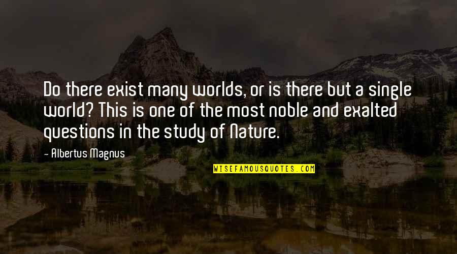 Albertus Quotes By Albertus Magnus: Do there exist many worlds, or is there
