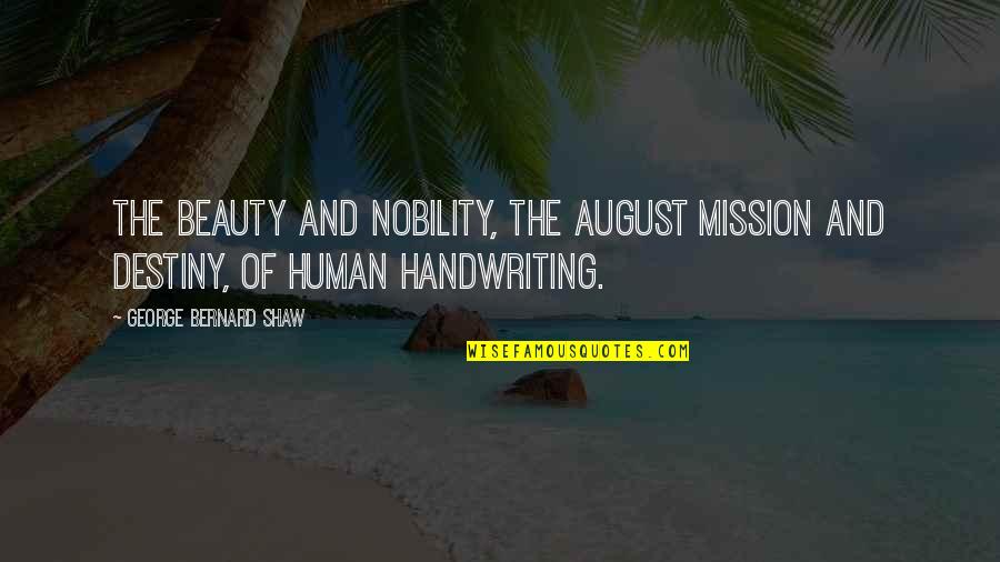 Albertyni Quotes By George Bernard Shaw: The beauty and nobility, the august mission and