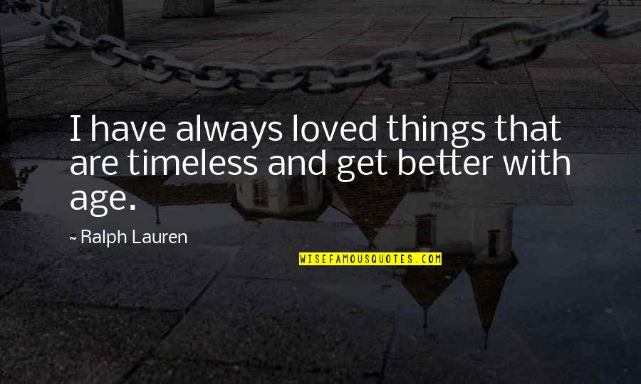 Albessard Triavion Quotes By Ralph Lauren: I have always loved things that are timeless