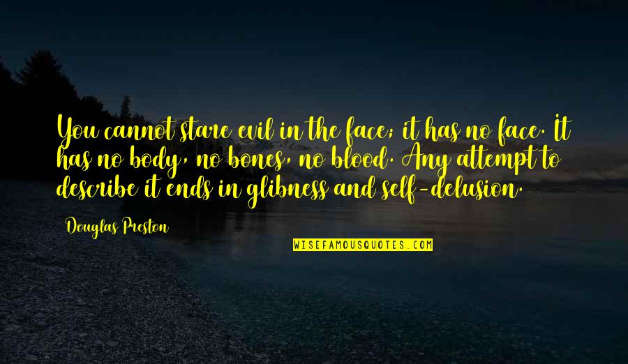 Albi Quotes By Douglas Preston: You cannot stare evil in the face; it Albi Quotes By Douglas Preston: You cannot stare evil in the face; it