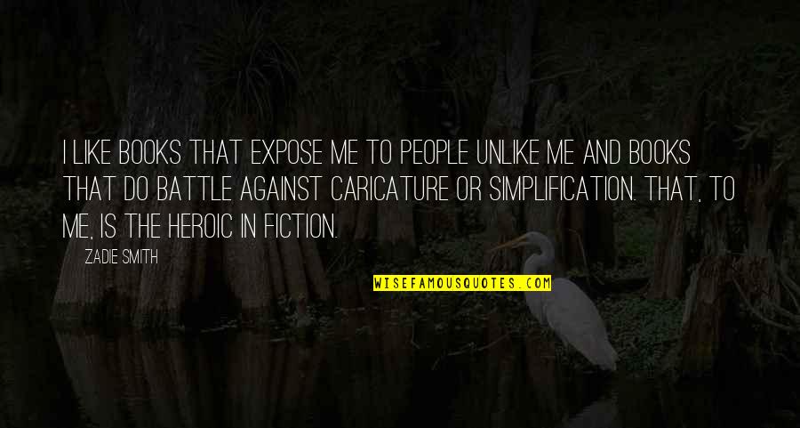 Albicans Cure Quotes By Zadie Smith: I like books that expose me to people Albicans Cure Quotes By Zadie Smith: I like books that expose me to people