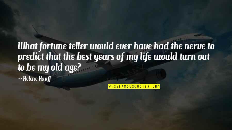 Albicans Igg Quotes By Helene Hanff: What fortune teller would ever have had the Albicans Igg Quotes By Helene Hanff: What fortune teller would ever have had the