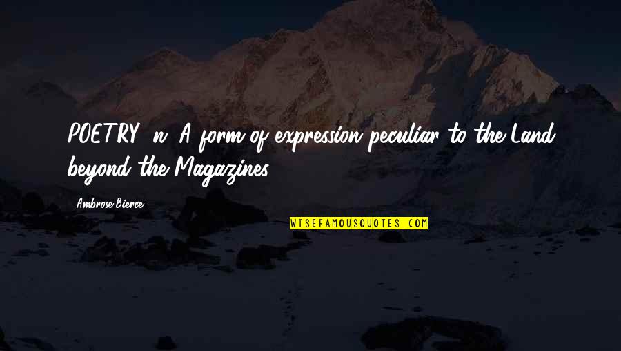 Albicocco Paul Quotes By Ambrose Bierce: POETRY, n. A form of expression peculiar to