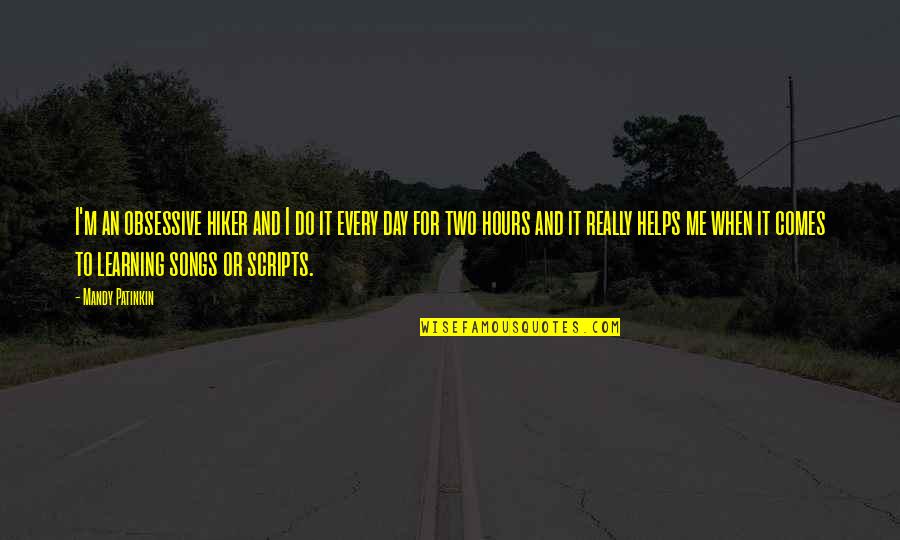 Albie Marber Quotes By Mandy Patinkin: I'm an obsessive hiker and I do it Albie Marber Quotes By Mandy Patinkin: I'm an obsessive hiker and I do it