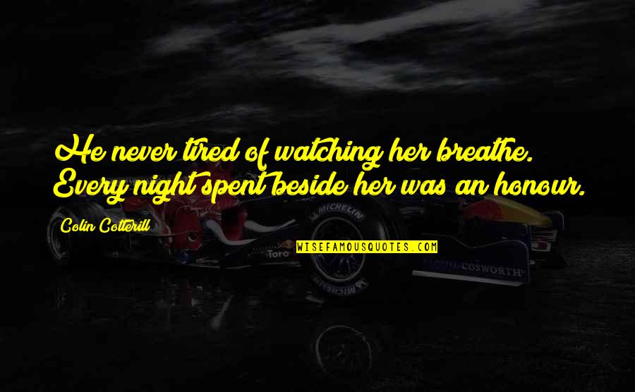 Albiii Quotes By Colin Cotterill: He never tired of watching her breathe. Every