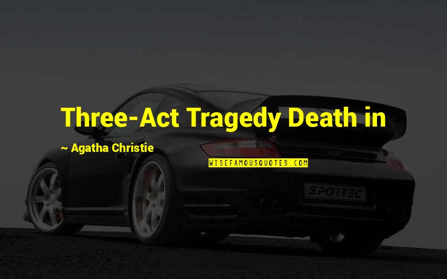 Albin Polasek Quotes By Agatha Christie: Three-Act Tragedy Death in