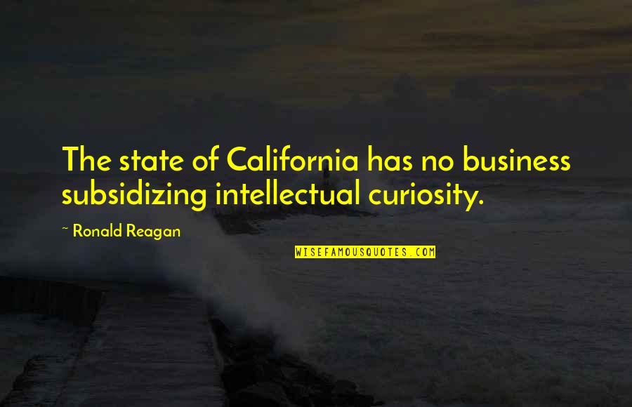 Albino Alligator Quotes By Ronald Reagan: The state of California has no business subsidizing