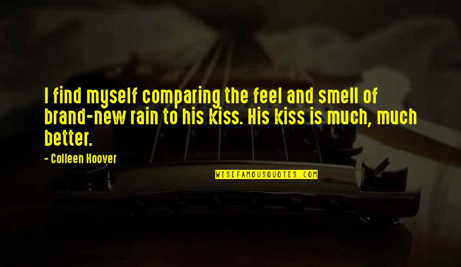 Albinonis Adagio Quotes By Colleen Hoover: I find myself comparing the feel and smell Albinonis Adagio Quotes By Colleen Hoover: I find myself comparing the feel and smell