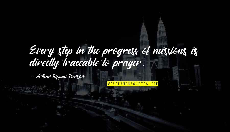 Albion Quotes By Arthur Tappan Pierson: Every step in the progress of missions is
