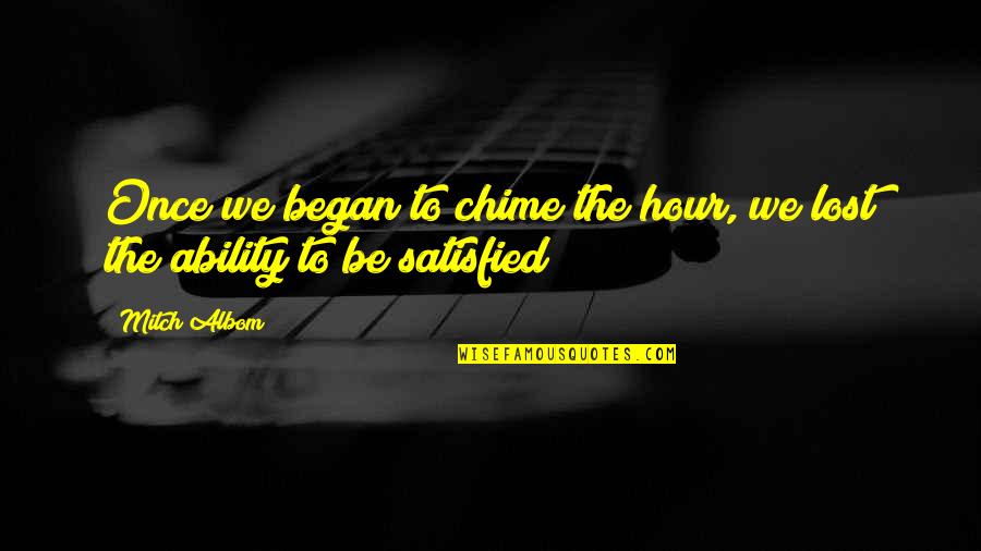 Albom Quotes By Mitch Albom: Once we began to chime the hour, we