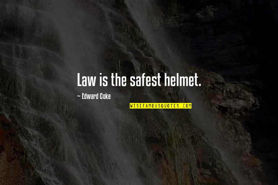 Albon Side Quotes By Edward Coke: Law is the safest helmet.