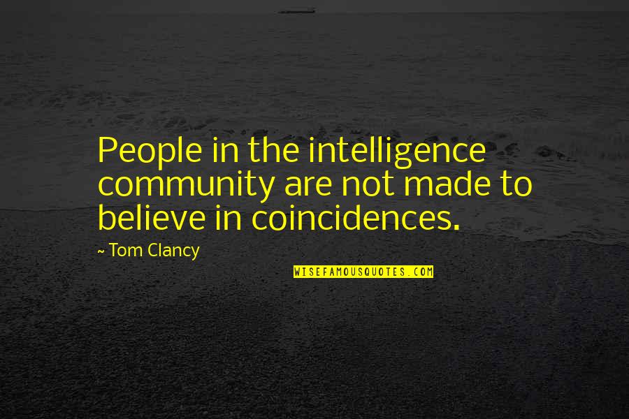 Alborote Quotes By Tom Clancy: People in the intelligence community are not made