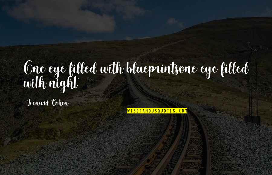 Alborozada Definicion Quotes By Leonard Cohen: One eye filled with blueprintsone eye filled with Alborozada Definicion Quotes By Leonard Cohen: One eye filled with blueprintsone eye filled with
