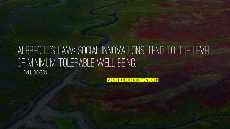 Albrecht Quotes By Paul Dickson: Albrecht's Law: Social innovations tend to the level