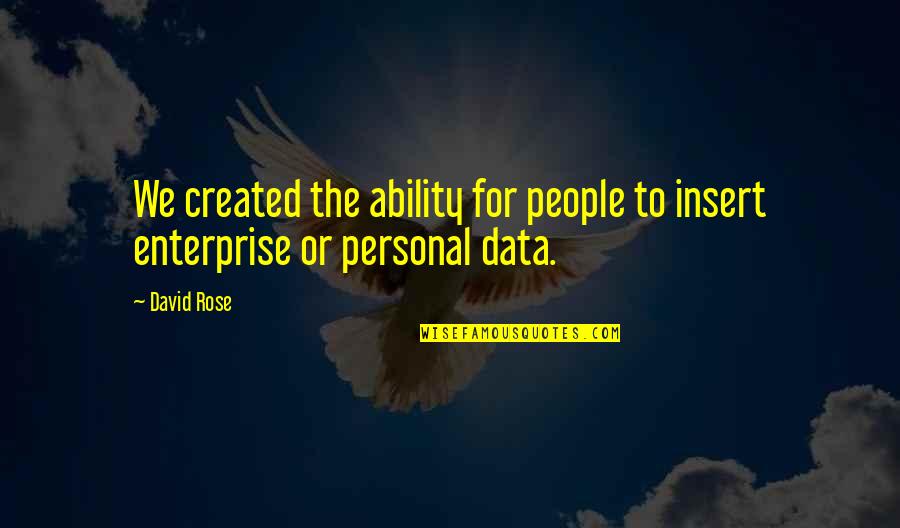 Albridge Gun Quotes By David Rose: We created the ability for people to insert