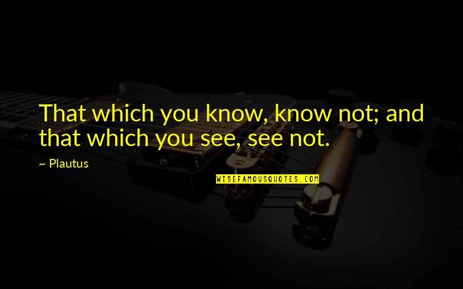 Albridge Reports Quotes By Plautus: That which you know, know not; and that