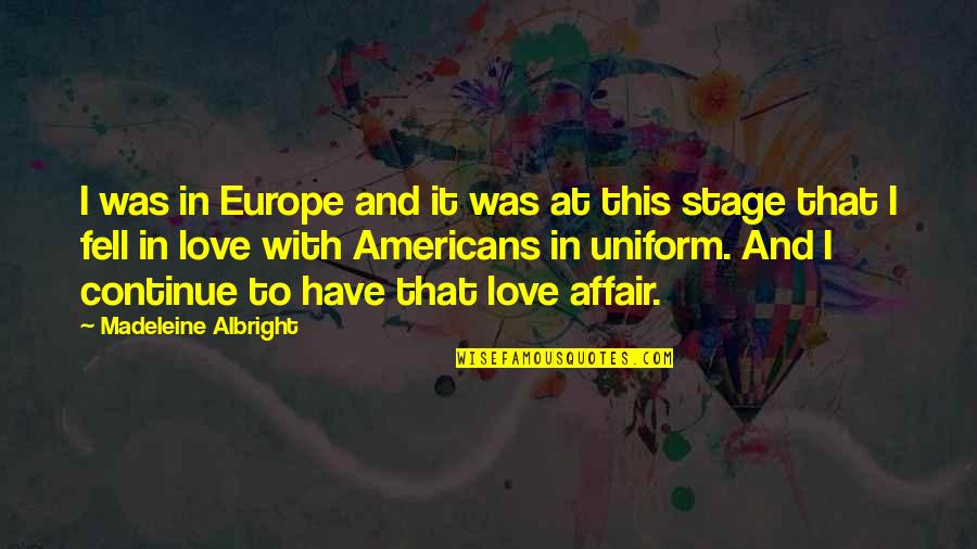 Albright Madeleine Quotes By Madeleine Albright: I was in Europe and it was at