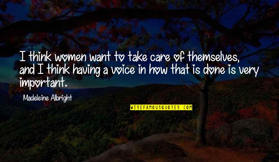 Albright Madeleine Quotes By Madeleine Albright: I think women want to take care of