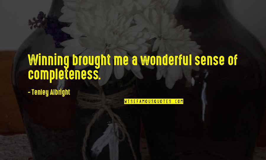 Albright's Quotes By Tenley Albright: Winning brought me a wonderful sense of completeness. Albright's Quotes By Tenley Albright: Winning brought me a wonderful sense of completeness.