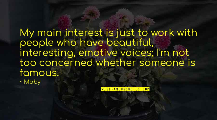 Albrite Bbc Quotes By Moby: My main interest is just to work with Albrite Bbc Quotes By Moby: My main interest is just to work with