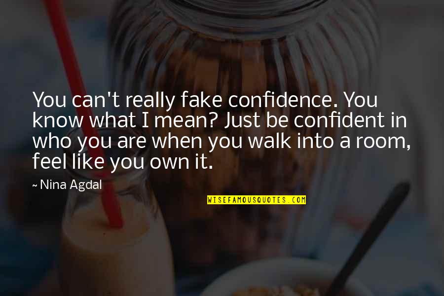 Albtraum Oder Quotes By Nina Agdal: You can't really fake confidence. You know what