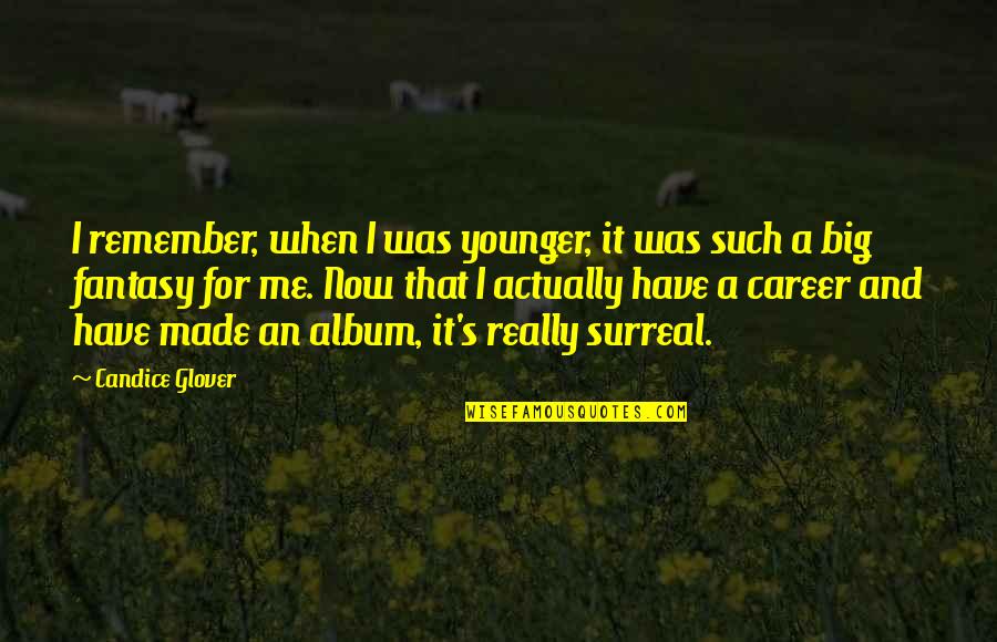 Album Quotes By Candice Glover: I remember, when I was younger, it was